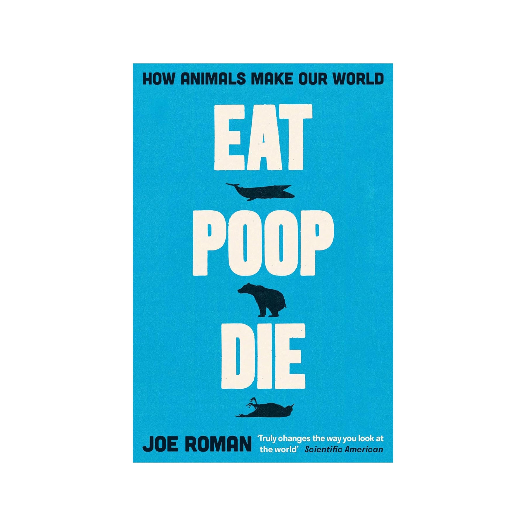 Eat, poop, die: how animals make our world