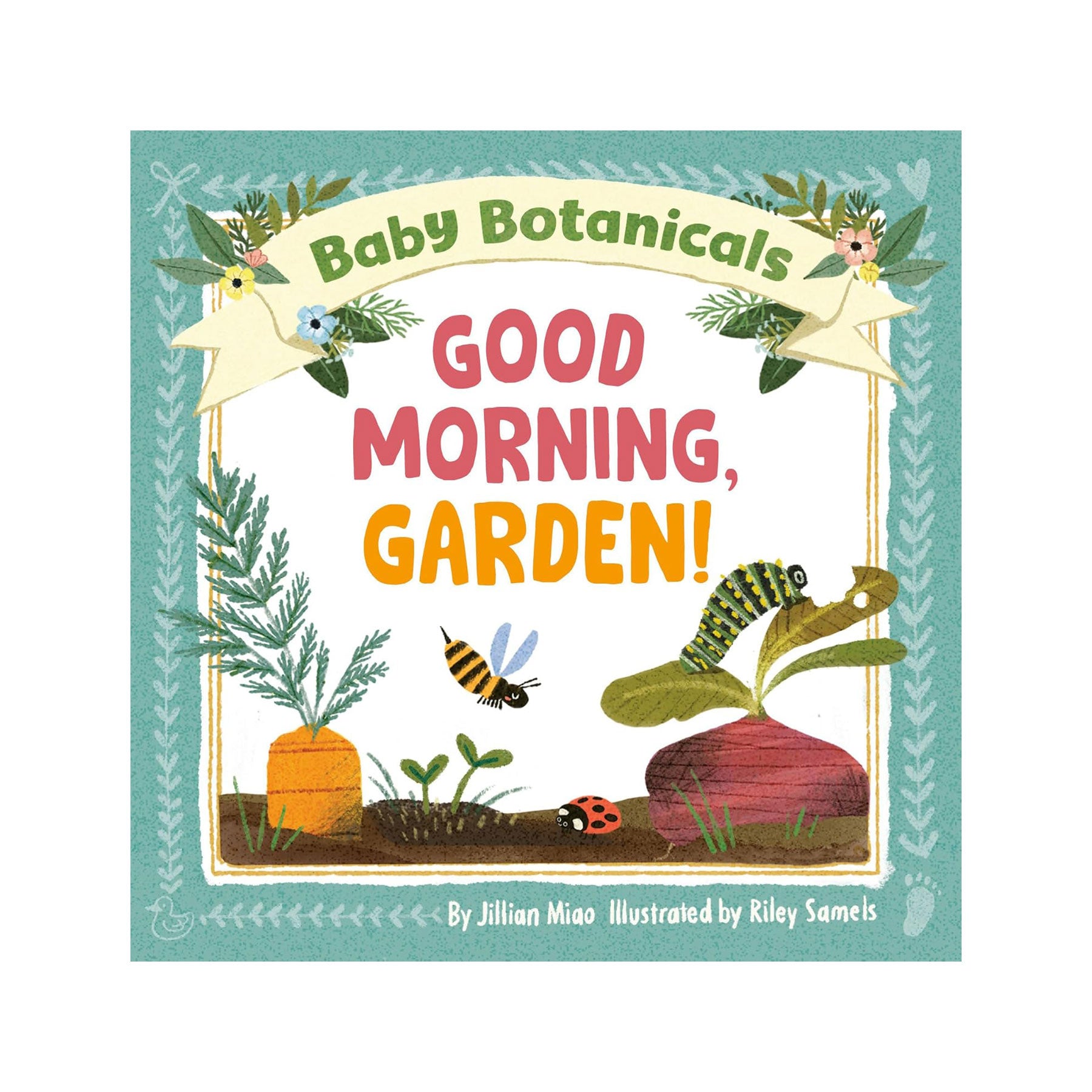 Baby botanicals: good morning, garden!