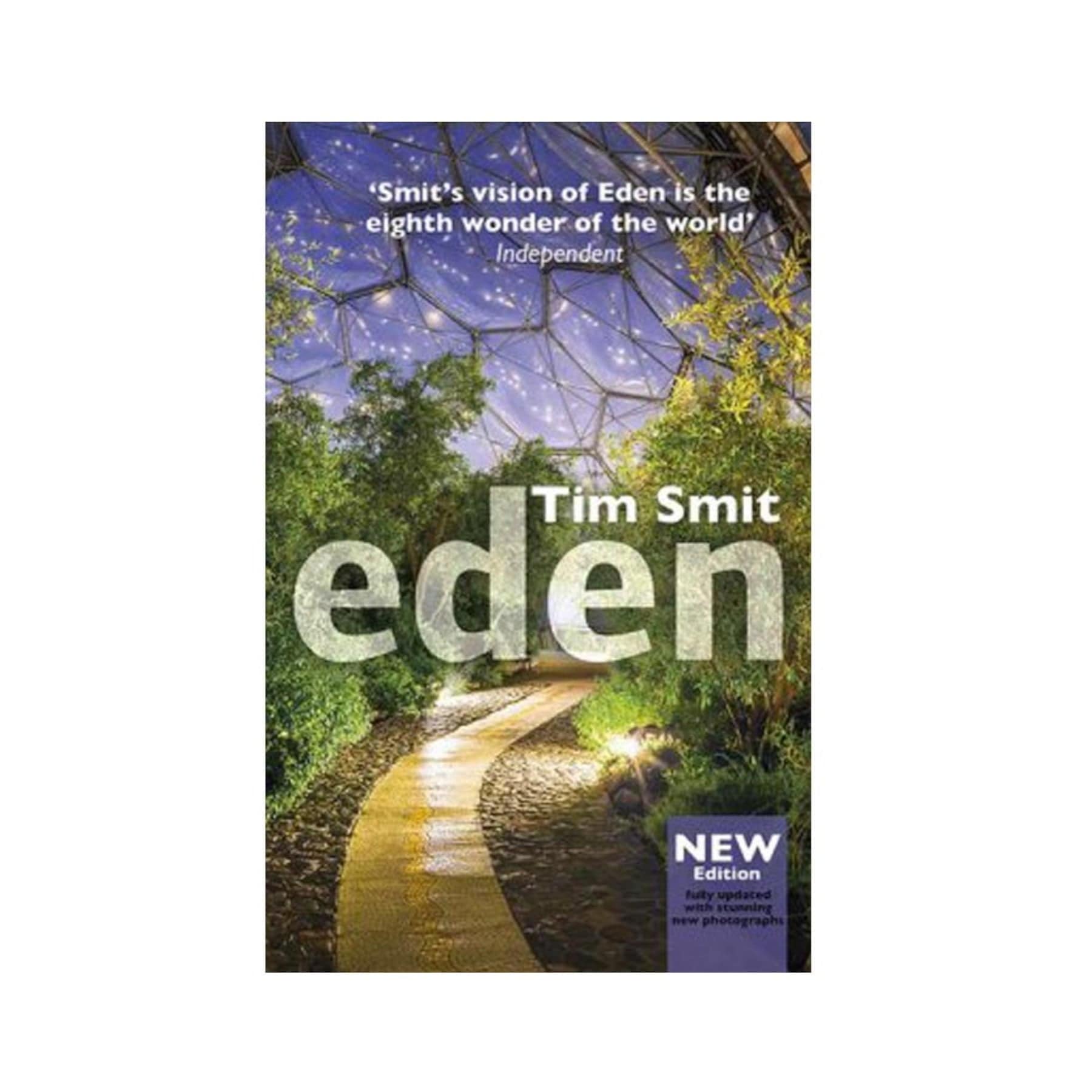 Book cover featuring 'Eden' by Tim Smit with a quote from the Independent, depicting a lush garden pathway under a geodesic dome, representing an ecological paradise, with text indicating a new, fully updated edition with new photographs.