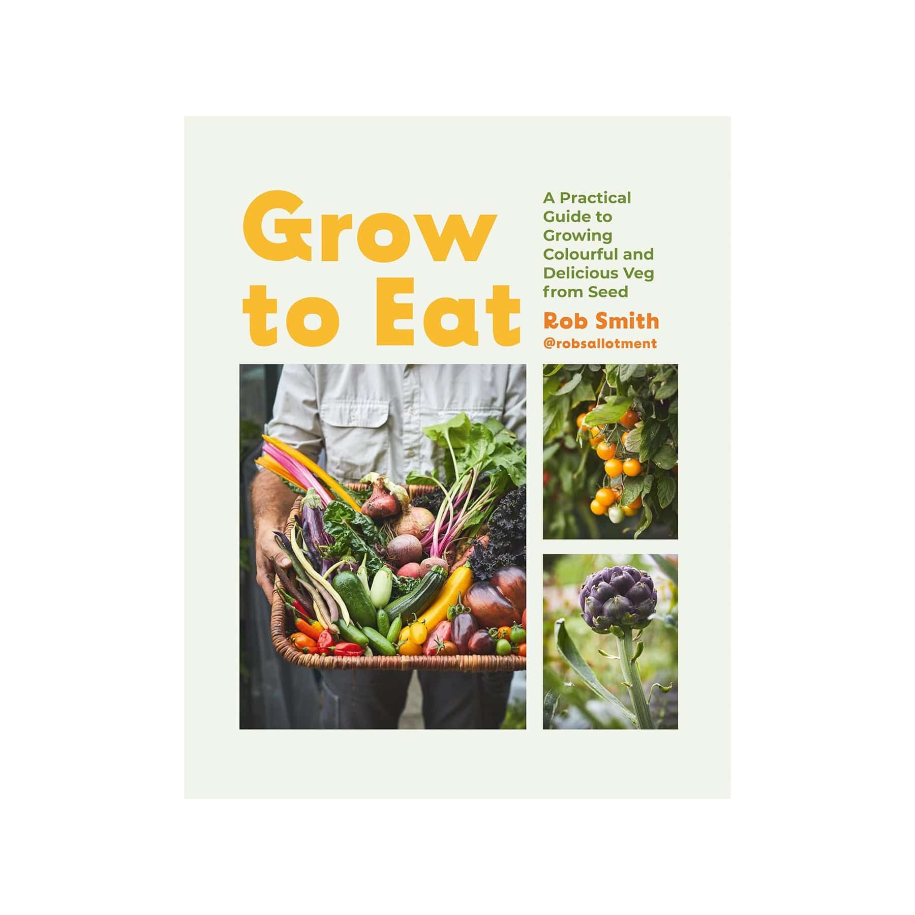 Grow to eat: growing colourful and tasty vegetables from seed