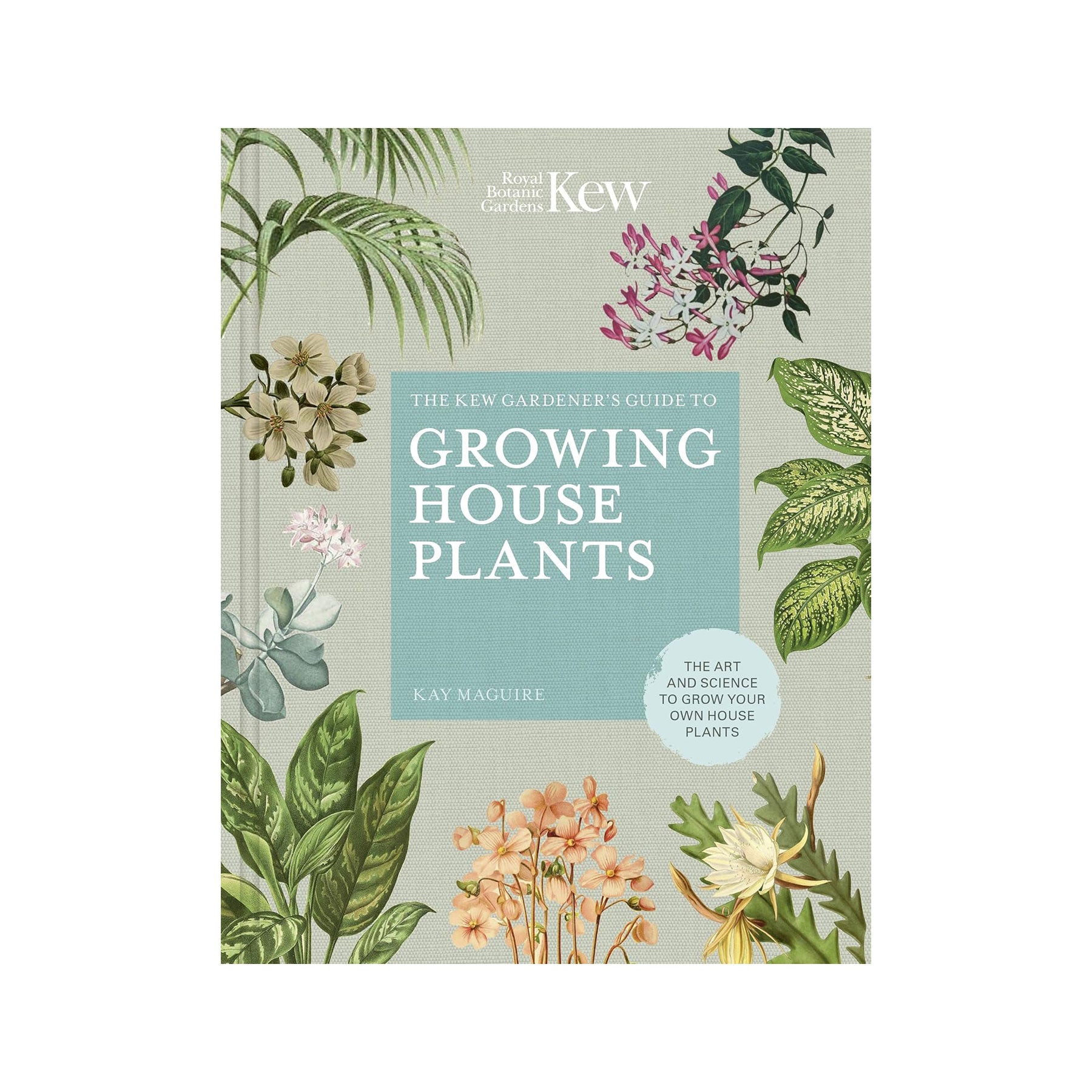 The Kew gardener's guide to growing house plants