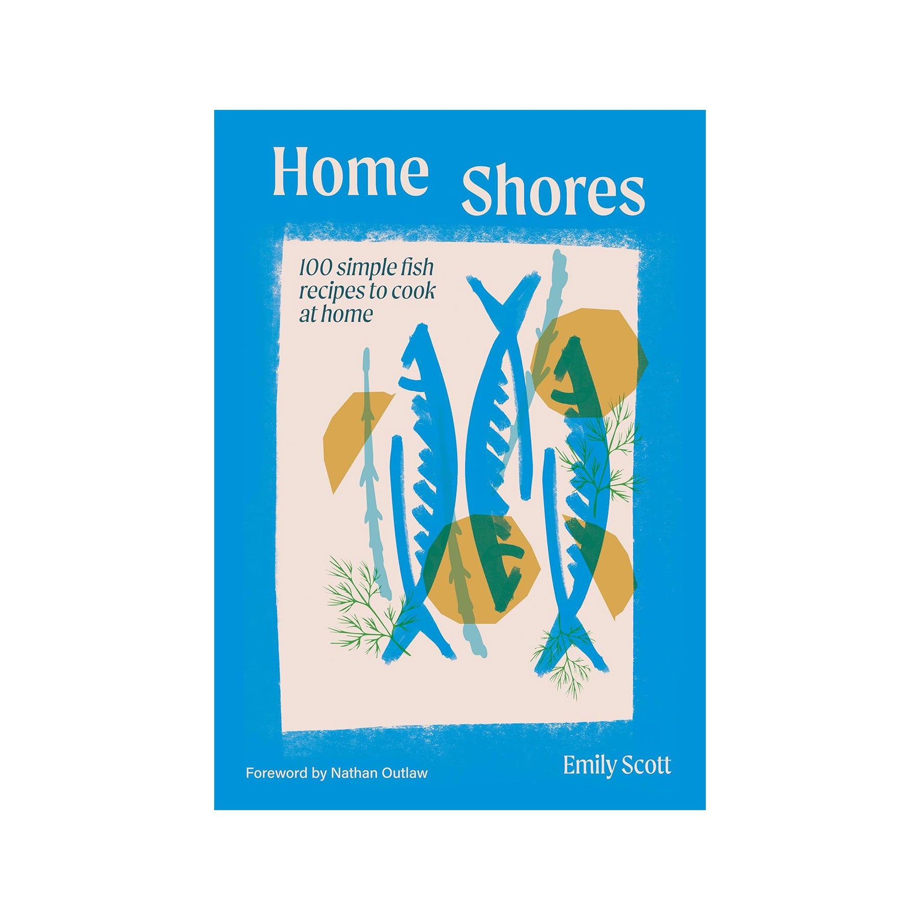 Home shores: 100 simple fish recipes to cook at home