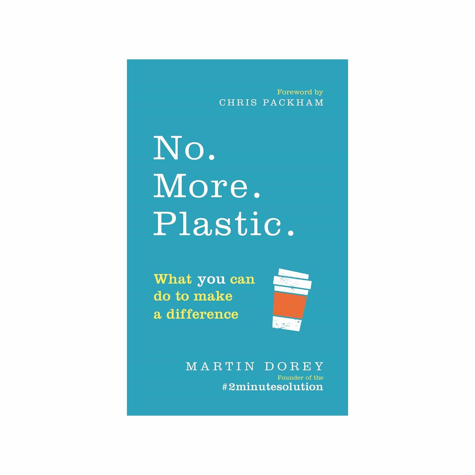 No. More. Plastic: what you can do to make a difference