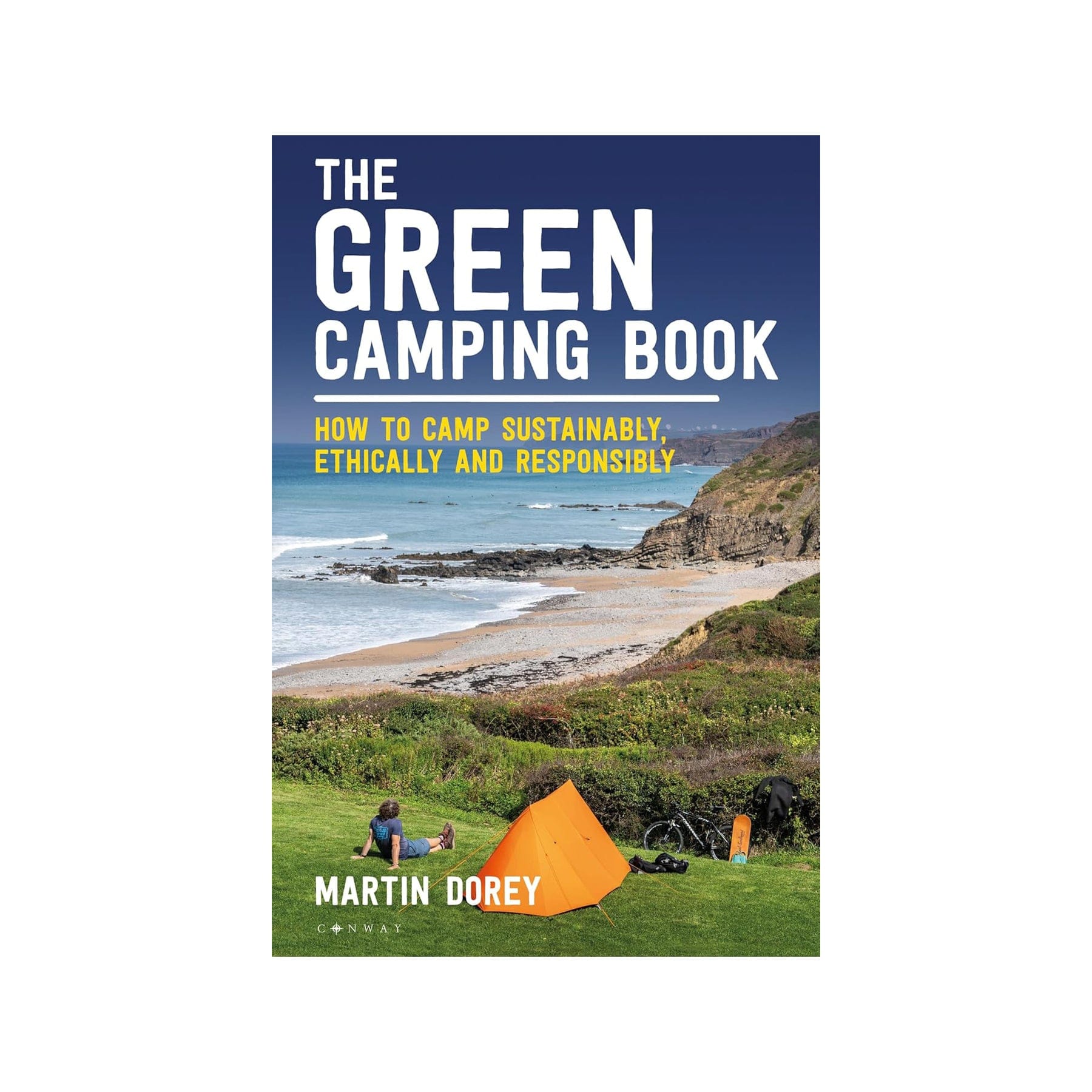 The green camping book: how to camp sustainably, ethically and responsibly